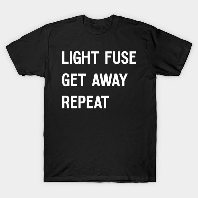 Fireworks Light Fuse Get Away Repeat T-Shirt by Huhnerdieb Apparel